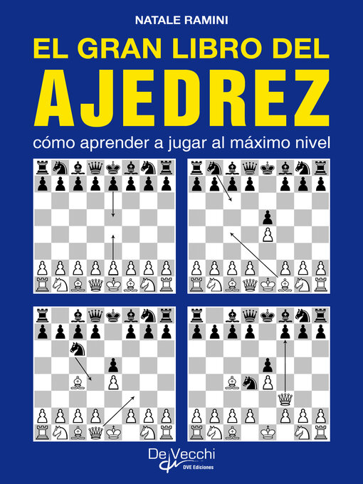 Title details for El gran libro del ajedrez. Cómo aprender a jugar al máximo nivel by Natale Ramini - Available